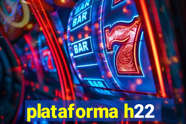 plataforma h22